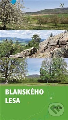 Kniha: To nejlepší z Blanského lesa (Jiří Cukr). Pavel Ševčík - VEDUTA, 2020 Kniha: To nejlepší z Blanského lesa (Jiří Cukr). Pavel Ševčík - VEDUTA, 2020