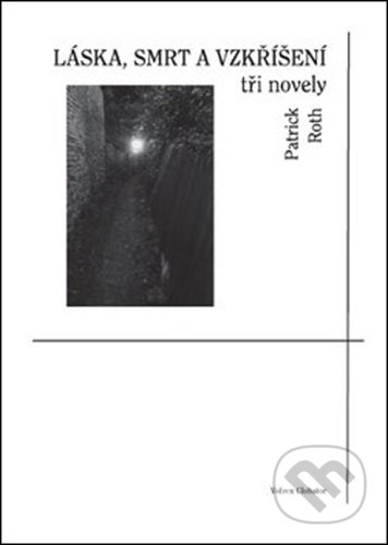 Kniha: Láska, smrt a vzkříšení (Patrick Roth). Volvox Globator, 2020 Kniha: Láska, smrt a vzkříšení (Patrick Roth). Volvox Globator, 2020