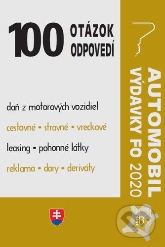 Kniha: 100 otázok a odpovedí - automobil, výdavky FO (Poradca s.r.o.). Poradca s.r.o., 2021 Kniha: 100 otázok a odpovedí - automobil, výdavky FO (Poradca s.r.o.). Poradca s.r.o., 2021