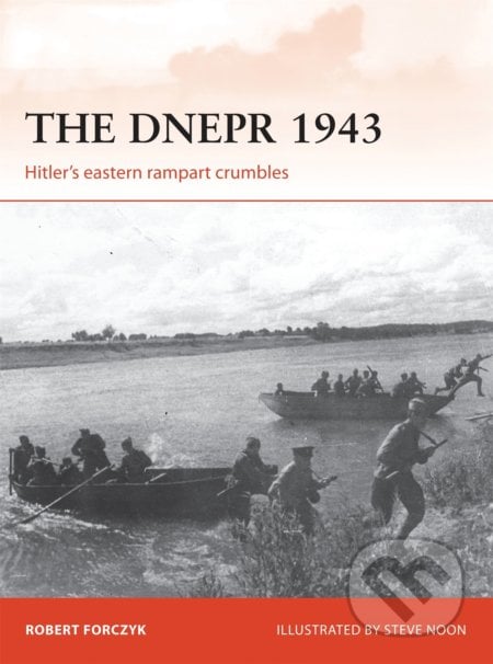 The Dnepr 1943 - Robert Forczyk, Steve Noon (ilustrátor), Osprey Publishing, 2016