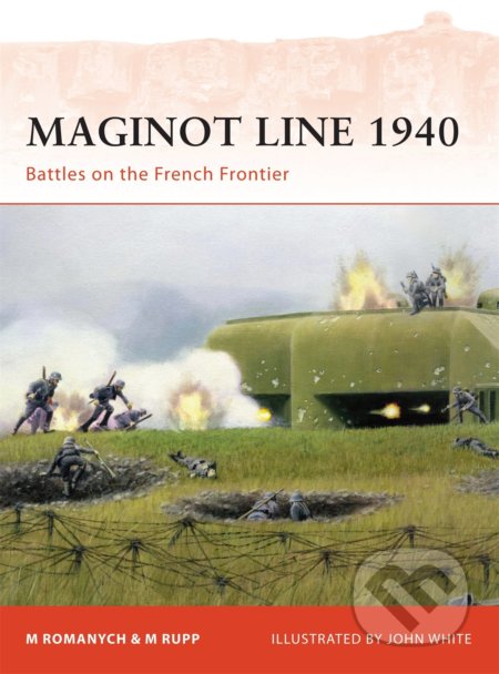 Kniha: Maginot Line 1940 (Marc Romanych a Martin Rupp). Osprey Publishing, 2010 Kniha: Maginot Line 1940 (Marc Romanych a Martin Rupp). Osprey Publishing, 2010