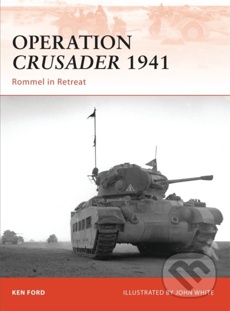 Kniha: Operation Crusader 1941 (Ken Ford). Osprey Publishing, 2010 Kniha: Operation Crusader 1941 (Ken Ford). Osprey Publishing, 2010