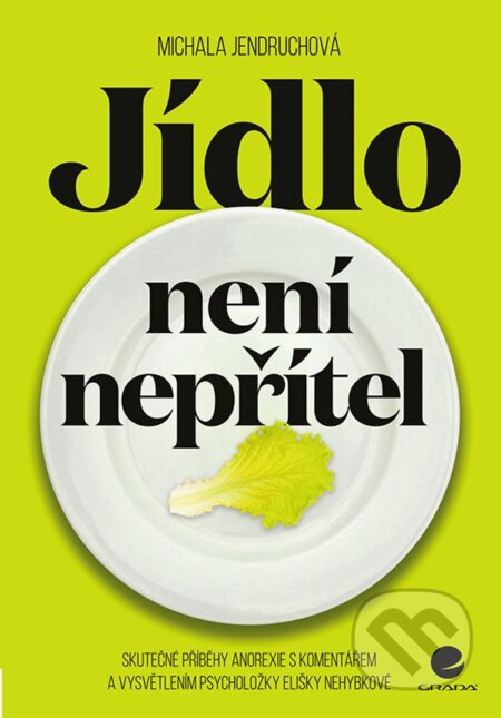 E-kniha: Jídlo není nepřítel (Michala Jendruchová). Grada, 2020 E-kniha: Jídlo není nepřítel (Michala Jendruchová). Grada, 2020