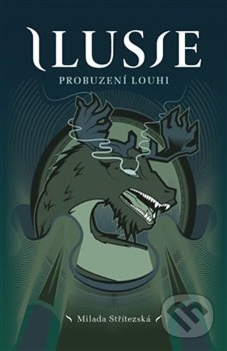 Kniha: Ilusie: Probuzení Louhi (Milada Střítezská). Ilusie, 2020 Kniha: Ilusie: Probuzení Louhi (Milada Střítezská). Ilusie, 2020