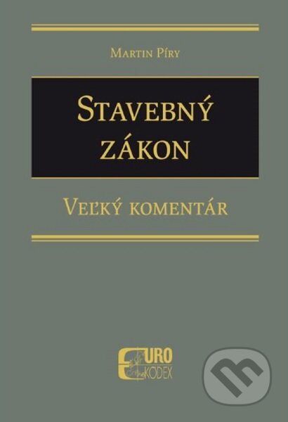 Kniha: Stavebný zákon - Veľký komentár (Martin Píry). Eurokódex, 2020 Kniha: Stavebný zákon - Veľký komentár (Martin Píry). Eurokódex, 2020