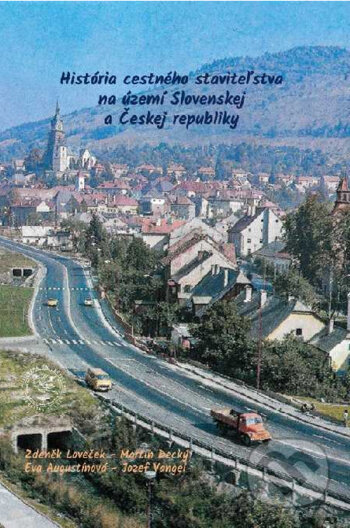 Kniha: História cestného staviteľstva na území Slovenskej a Českej republiky (Eva Augustínová, Jozef Vangel, Martin Decký a Zdenék Loveček). EDIS, 2020 Kniha: História cestného staviteľstva na území Slovenskej a Českej republiky (Eva Augustínová, Jozef Vangel, Martin Decký a Zdenék Loveček). EDIS, 2020