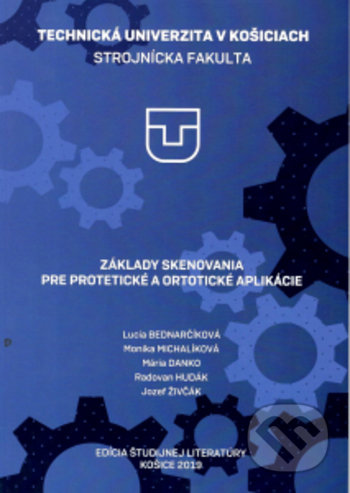 Kniha: Základy skenovania pre protetické a ortotické aplikácie (Jozef Živčák, Lucia Bednarčíková, Mária Danko, Monika Michalíková a Radovan Hudák). Elfa Kosice, 2020 Kniha: Základy skenovania pre protetické a ortotické aplikácie (Jozef Živčák, Lucia Bednarčíková, Mária Danko, Monika Michalíková a Radovan Hudák). Elfa Kosice, 2020