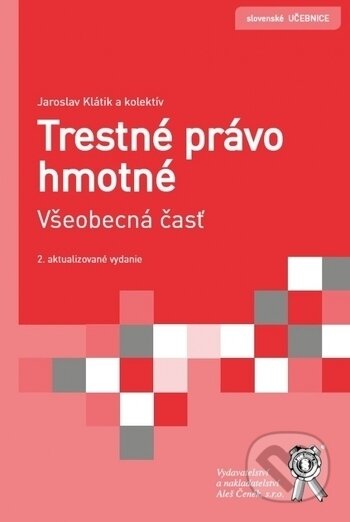 Kniha: Trestné právo hmotné. (Jaroslav Klátik). Aleš Čeněk, 2020 Kniha: Trestné právo hmotné. (Jaroslav Klátik). Aleš Čeněk, 2020