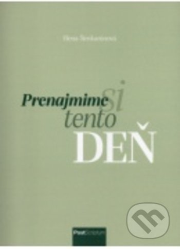 Kniha: Prenajmime si tento deň (Elena Šimkaninová). Post Scriptum, 2020 Kniha: Prenajmime si tento deň (Elena Šimkaninová). Post Scriptum, 2020