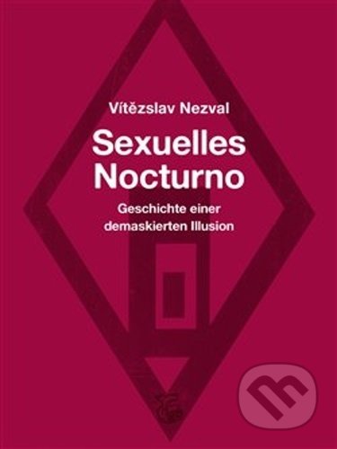 Kniha: Sexuelles Nocturno (Vítězslav Nezval). Kétos, 2020 Kniha: Sexuelles Nocturno (Vítězslav Nezval). Kétos, 2020