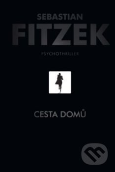 Kniha: Cesta domů (Sebastian Fitzek). ANAG, 2020 Kniha: Cesta domů (Sebastian Fitzek). ANAG, 2020