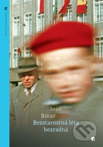 Kniha: Bezstarostná léta bezradná (Ivan Binar). Protimluv, 2020 Kniha: Bezstarostná léta bezradná (Ivan Binar). Protimluv, 2020