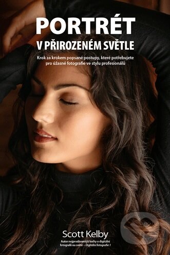 Kniha: Portrét v přirozeném světle (Scott Kelby). Zoner Press, 2020 Kniha: Portrét v přirozeném světle (Scott Kelby). Zoner Press, 2020
