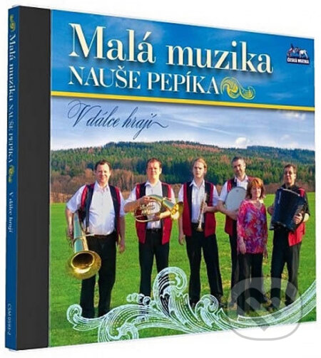 Hudobné CD: Malá muzika Nauše Pepíka: V dálce hrají (Česká Muzika). Česká Muzika, 2013 Hudobné CD: Malá muzika Nauše Pepíka: V dálce hrají (Česká Muzika). Česká Muzika, 2013