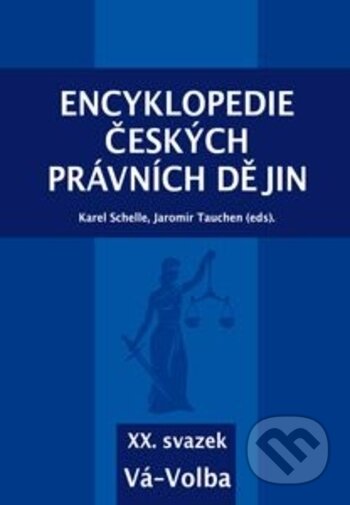 Kniha: Encyklopedie českých právních dějin, XX. svazek Vá-Volba (Karel Schelle a Jaromír Tauchen). Key publishing, 2020 Kniha: Encyklopedie českých právních dějin, XX. svazek Vá-Volba (Karel Schelle a Jaromír Tauchen). Key publishing, 2020