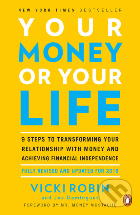 Kniha: Your Money or Your Life (Joe Dominguez a Vicki Robin). Penguin Putnam Inc, 2008 Kniha: Your Money or Your Life (Joe Dominguez a Vicki Robin). Penguin Putnam Inc, 2008
