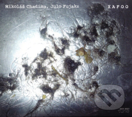 Hudobné CD: Mikoláš Chadima, Julo Fujak: XAFOO (Hevhetia). Hevhetia, 2012 Hudobné CD: Mikoláš Chadima, Julo Fujak: XAFOO (Hevhetia). Hevhetia, 2012