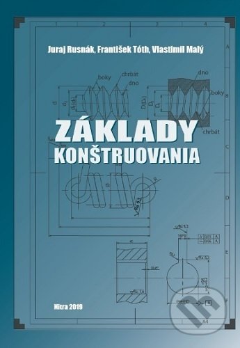 Kniha: Základy konštruovania (Juraj Rusnák). Slovenská poľnohospodárska univerzita v Nitre, 2019 Kniha: Základy konštruovania (Juraj Rusnák). Slovenská poľnohospodárska univerzita v Nitre, 2019