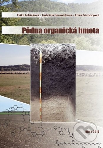 Kniha: Pôdna organická hmota (Erika Tobiašová). Slovenská poľnohospodárska univerzita v Nitre, 2016 Kniha: Pôdna organická hmota (Erika Tobiašová). Slovenská poľnohospodárska univerzita v Nitre, 2016