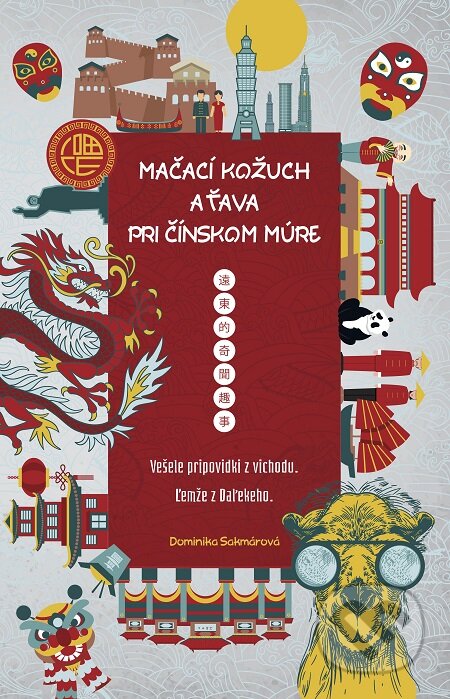 E-kniha: Mačací kožuch a ťava pri Čínskom múre (Dominika Sakmárová). inspira publishing, 2020 E-kniha: Mačací kožuch a ťava pri Čínskom múre (Dominika Sakmárová). inspira publishing, 2020