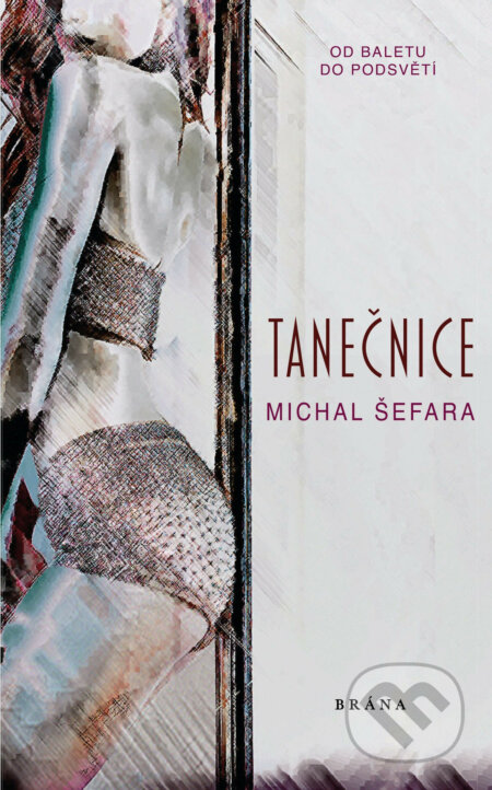 E-kniha: Tanečnice (Michal Šefara). Brána, 2020 E-kniha: Tanečnice (Michal Šefara). Brána, 2020