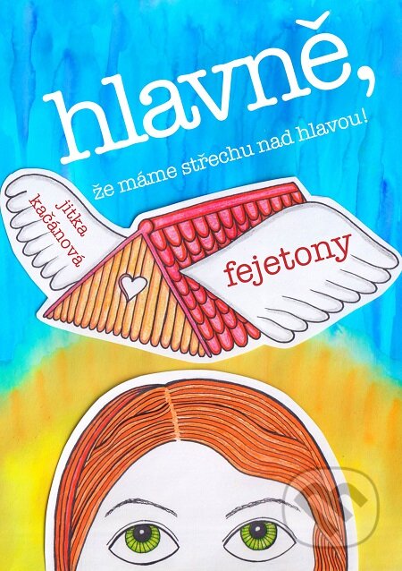 E-kniha: Hlavně, že máme střechu nad hlavou! (Jitka Kačánová). E-knihy jedou E-kniha: Hlavně, že máme střechu nad hlavou! (Jitka Kačánová). E-knihy jedou