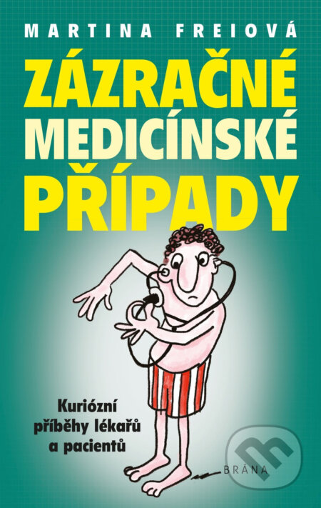 E-kniha: Zázračné medicínské případy (Martina Freiová). Brána, 2020 E-kniha: Zázračné medicínské případy (Martina Freiová). Brána, 2020
