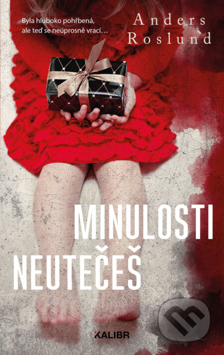 E-kniha: Minulosti neutečeš (Anders Roslund). Kalibr, 2020 E-kniha: Minulosti neutečeš (Anders Roslund). Kalibr, 2020