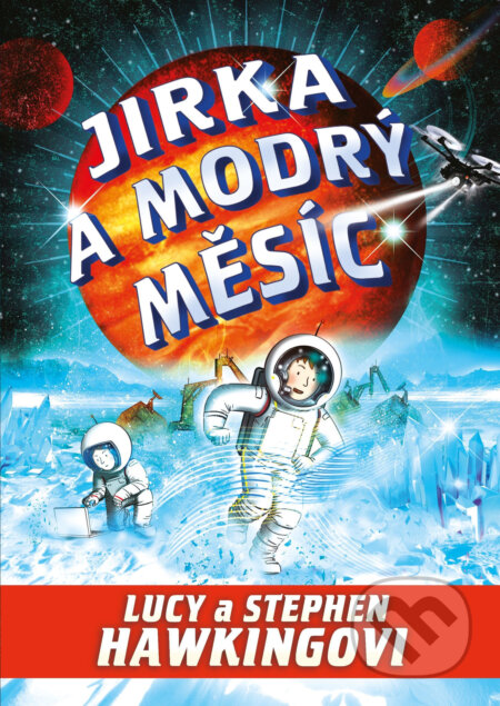E-kniha: Jirka a modrý měsíc (Lucy Hawking a Stephen Hawking). Pikola, 2020 E-kniha: Jirka a modrý měsíc (Lucy Hawking a Stephen Hawking). Pikola, 2020