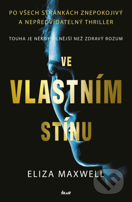 E-kniha: Ve vlastním stínu (Eliza Maxwell). Ikar CZ, 2020 E-kniha: Ve vlastním stínu (Eliza Maxwell). Ikar CZ, 2020