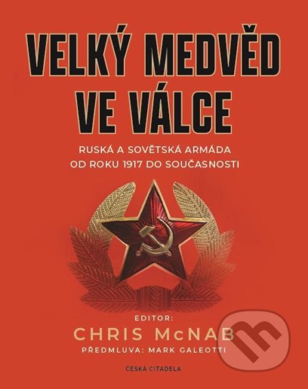 Kniha: Velký medvěd ve válce (Chris McNab). Česká citadela, 2020 Kniha: Velký medvěd ve válce (Chris McNab). Česká citadela, 2020