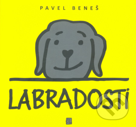 Kniha: Labradosti (Pavel Beneš). Labradosti, 2020 Kniha: Labradosti (Pavel Beneš). Labradosti, 2020