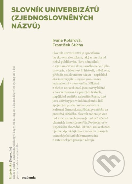 Kniha: Slovník univerbizátů (zjednoslovněných názvů) (František Štícha a Ivana Kolářová). Academia, 2020 Kniha: Slovník univerbizátů (zjednoslovněných názvů) (František Štícha a Ivana Kolářová). Academia, 2020