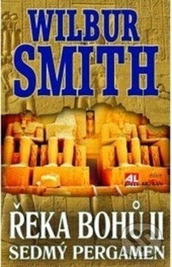 Kniha: Řeka bohů: Sedmý pergament (Wilbur Smith). Alpress, 2015 Kniha: Řeka bohů: Sedmý pergament (Wilbur Smith). Alpress, 2015