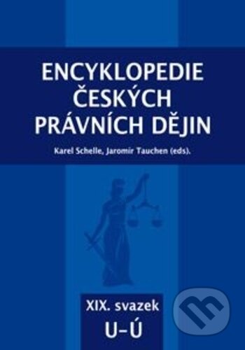 Kniha: Encyklopedie českých právních dějin, XIX. svazek U - Ú (Jaromír Tauchen a Karel Schelle). Key publishing, 2019 Kniha: Encyklopedie českých právních dějin, XIX. svazek U - Ú (Jaromír Tauchen a Karel Schelle). Key publishing, 2019