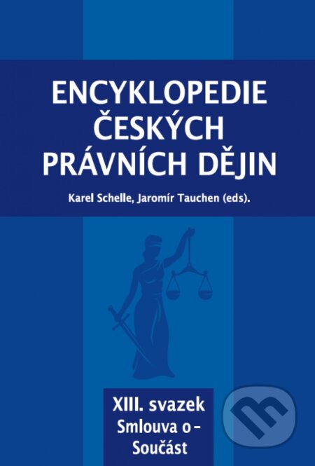 Kniha: Encyklopedie českých právních dějin, XIII. svazek Smlouva o - Součást (Karel Schelle). Key publishing, 2018 Kniha: Encyklopedie českých právních dějin, XIII. svazek Smlouva o - Součást (Karel Schelle). Key publishing, 2018