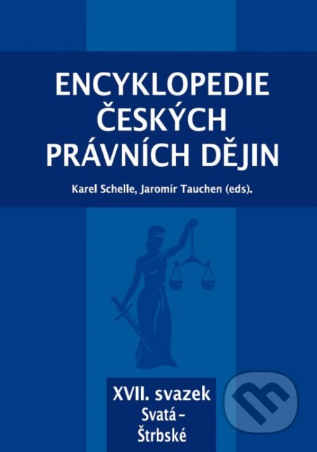 Kniha: Encyklopedie českých právních dějin, XVII. svazek Svatá - Štrbské (Karel Schelle a Jaromír Tauchen). Key publishing, 2019 Kniha: Encyklopedie českých právních dějin, XVII. svazek Svatá - Štrbské (Karel Schelle a Jaromír Tauchen). Key publishing, 2019