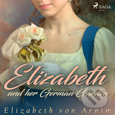 Audiokniha: Elizabeth and her German Garden (EN) (Elizabeth von Arnim). Saga Egmont, 2020 Audiokniha: Elizabeth and her German Garden (EN) (Elizabeth von Arnim). Saga Egmont, 2020