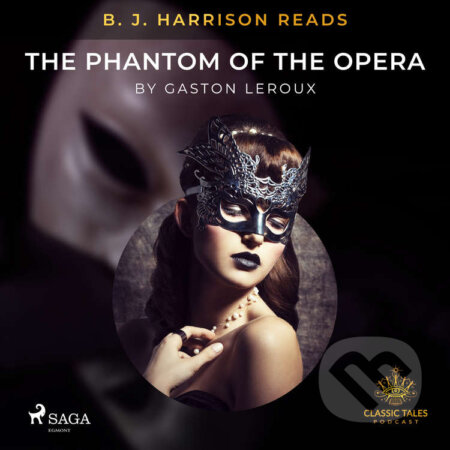 Audiokniha: B. J. Harrison Reads The Phantom of the Opera (EN) (Gaston Leroux). Saga Egmont, 2020 Audiokniha: B. J. Harrison Reads The Phantom of the Opera (EN) (Gaston Leroux). Saga Egmont, 2020