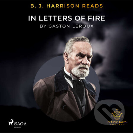 Audiokniha: B. J. Harrison Reads In Letters of Fire (EN) (Gaston Leroux). Saga Egmont, 2020 Audiokniha: B. J. Harrison Reads In Letters of Fire (EN) (Gaston Leroux). Saga Egmont, 2020