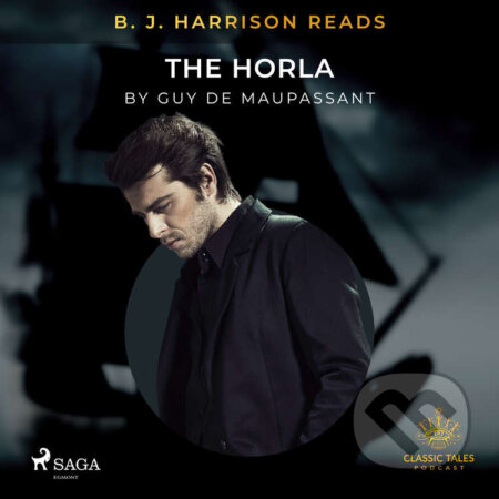 Audiokniha: B. J. Harrison Reads The Horla (EN) (Guy de Maupassant). Saga Egmont, 2020 Audiokniha: B. J. Harrison Reads The Horla (EN) (Guy de Maupassant). Saga Egmont, 2020