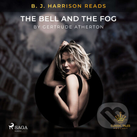 Audiokniha: B. J. Harrison Reads The Bell and the Fog (EN) (Gertrude Atherton). Saga Egmont, 2020 Audiokniha: B. J. Harrison Reads The Bell and the Fog (EN) (Gertrude Atherton). Saga Egmont, 2020