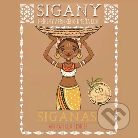 Audiokniha: Sigany - Príbehy afrického kmeňa Luo/Siganas - African Luo Stories (Sheba Juliet). PDCS-Partners for Democratic Change Slovakia, 2020 Audiokniha: Sigany - Príbehy afrického kmeňa Luo/Siganas - African Luo Stories (Sheba Juliet). PDCS-Partners for Democratic Change Slovakia, 2020