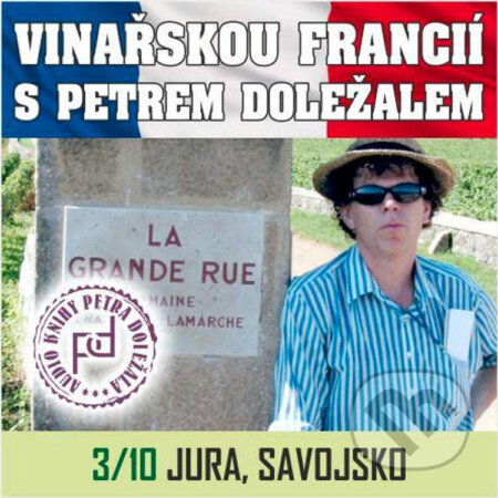 Audiokniha: Vinařskou Francií s Petrem Doležalem: Jura, Savojsko (Petr Doležal). Petr Doležal, 2020 Audiokniha: Vinařskou Francií s Petrem Doležalem: Jura, Savojsko (Petr Doležal). Petr Doležal, 2020