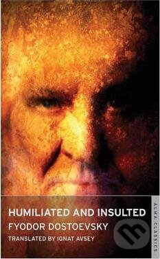 Kniha: Humiliated and Insulted (Michajlovič Fjodor Dostojevskij). Alma Books, 2012 Kniha: Humiliated and Insulted (Michajlovič Fjodor Dostojevskij). Alma Books, 2012