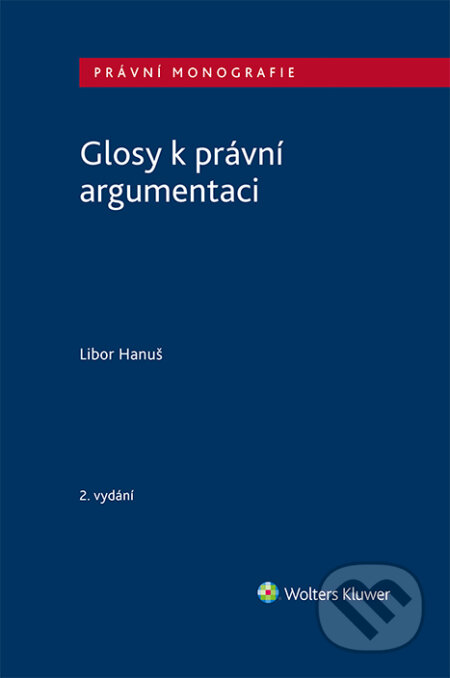 Glosy k právní argumentaci - Libor Hanuš, Wolters Kluwer ČR, 2020