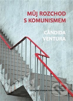 Kniha: Můj rozchod s komunismem (Cândida Ventura). Ústav pro studium totalitních režimů, 2020 Kniha: Můj rozchod s komunismem (Cândida Ventura). Ústav pro studium totalitních režimů, 2020