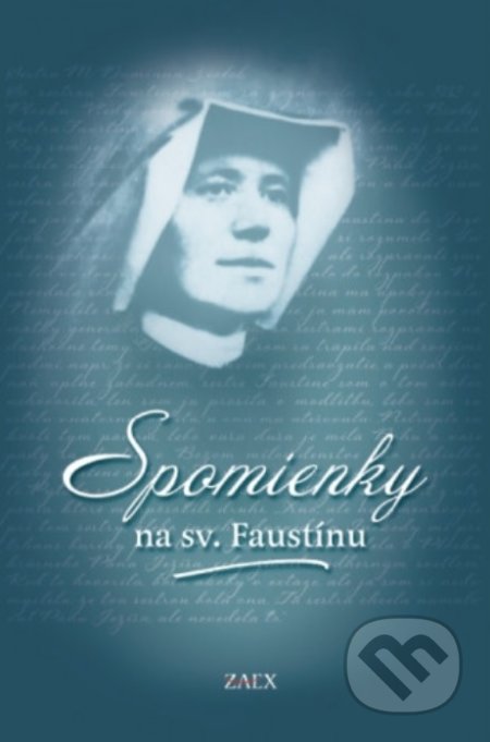 Kniha: Spomienky na sv. Faustínu (M. Elżbieta Siepaková). Zaex, 2020 Kniha: Spomienky na sv. Faustínu (M. Elżbieta Siepaková). Zaex, 2020