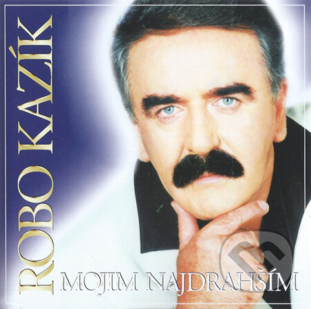 Hudební CD: Robo Kazík: Mojim najdrahším (). , 2005 Hudební CD: Robo Kazík: Mojim najdrahším (). , 2005