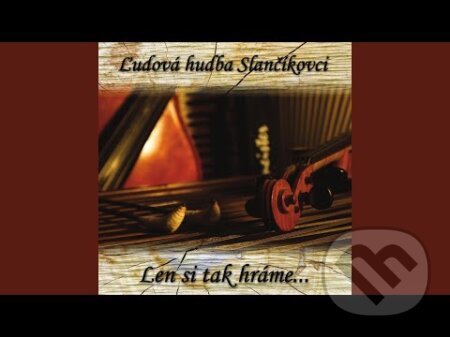 Hudobné CD: Ľudová hudba Slančíkovci: Len si tak hráme... (). , 2012 Hudobné CD: Ľudová hudba Slančíkovci: Len si tak hráme... (). , 2012